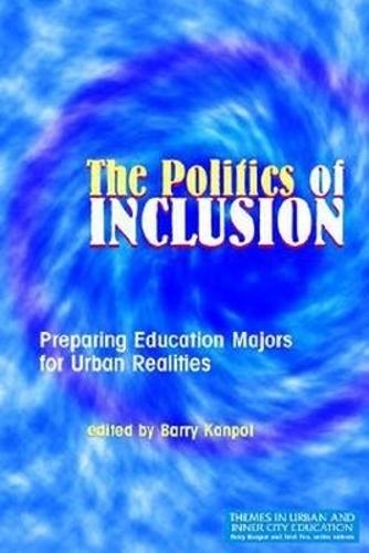 The Politics of Inclusion: Preparing Education Majors for Urban Realities