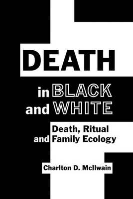 Death in Black and White: Death, Ritual and Family Ecology