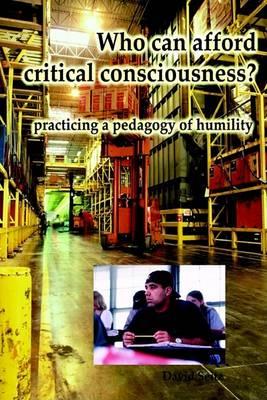 Who Can Afford Critical Consciousness?: Practicing a Pedagogy of Humility
