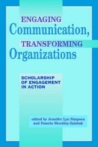Engaging Communication, Transforming Organizations: Scholarship of Engagement in Action