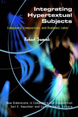 Integrating Hypertextual Subjects: Computers, Composition, and Academic Labor