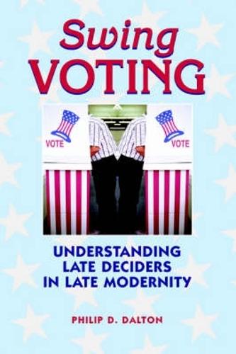 Swing Voting: Understanding Late Deciders in Late Modernity