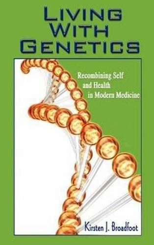 Living with Genetics: Recombining Self and Health in Modern Medicine