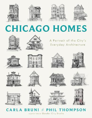 Chicago Homes: A City Illustrated by Its Everyday Architecture