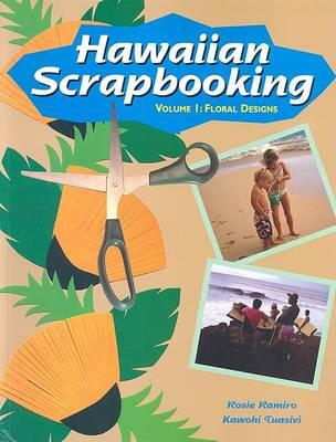 Hawaiian Scrapbooking: Volume 1: Floral Designs