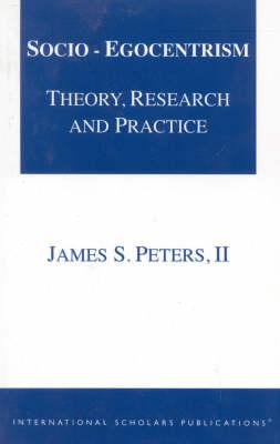 Socio-Egocentrism: Theory, Research and Practice