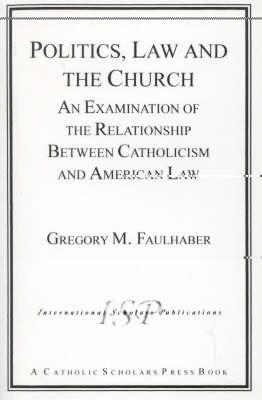 Politics, Law and the Church: An Examination of the Relationship Between Catholicism and American Law