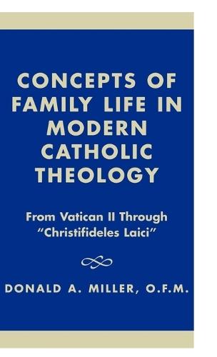 Concepts of Family Life in Modern Catholic Theology: From Vatican II through 'Christifideles Laici'