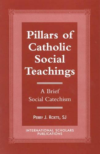 Pillars of Catholic Social Teaching: A Brief Social Catechism