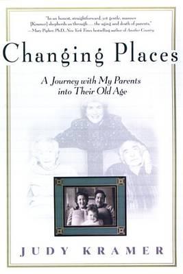 Changing Places: A Journey with my Parents into Their Old Age