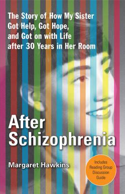 After Schizophrenia: The Story of My Sister's Reawakening After 30 Years