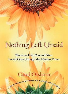 Nothing Left Unsaid: Words to Help You and Your Loved Ones Through Illness or Death