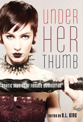 Under Her Thumb: Erotic Stories of Female Domination