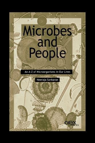 Microbes and People: An A-Z of Microorganisms in Our Lives