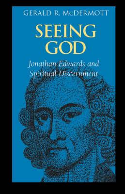 Seeing God: Jonathan Edwards and Spiritual Discernment