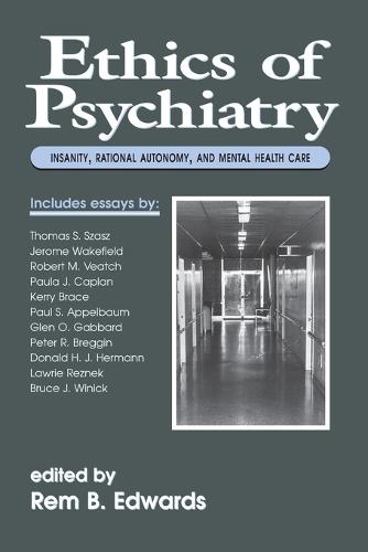 Ethics of Psychiatry: Insanity, Rational Autonomy, and Mental Health Care