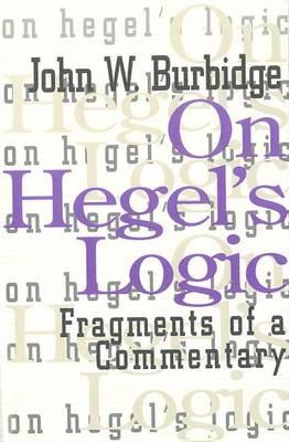 On Hegel's Logic: Fragments of a Commentary