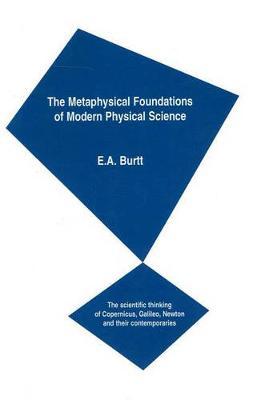 The Metaphysical Foundations of Modern Physical Science