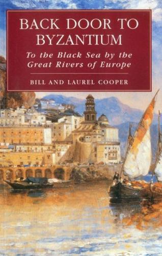 Back Door to Byzantium: To the Black Sea by the Great Rivers of Europe