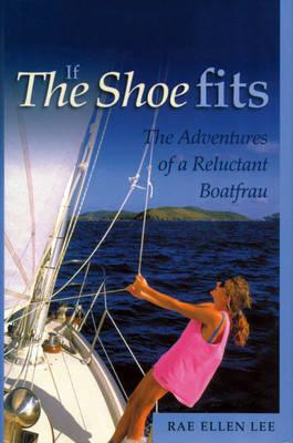 If the Shoe Fits: The Adventures of a Reluctant Boat Frau