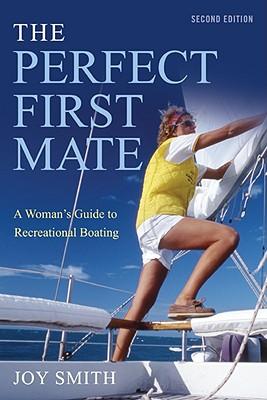 The Perfect First Mate: A Woman's Guide to Recreational Boating