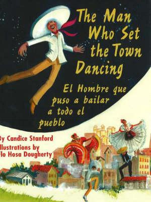 The Man Who Set the Town Dancing: El Hombreque Puso Abailar a Todo el Pueblo