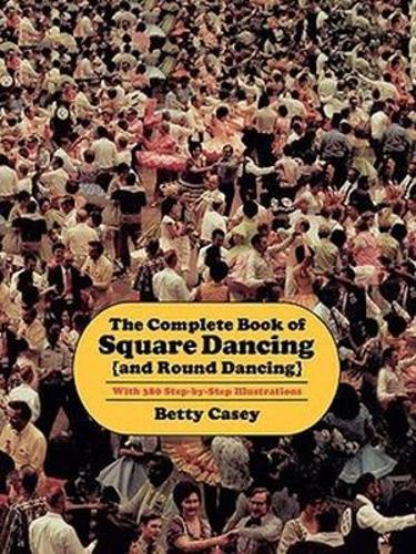 The Complete Book of Square Dancing: and Round Dancing