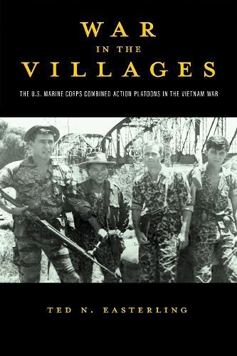War in the Villages Volume 5: The U.S. Marine Corps Combined Action Platoons in the Vietnam War