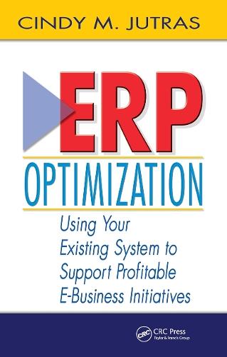 ERP Optimization: Using Your Existing System to Support Profitable E-Business Initiatives