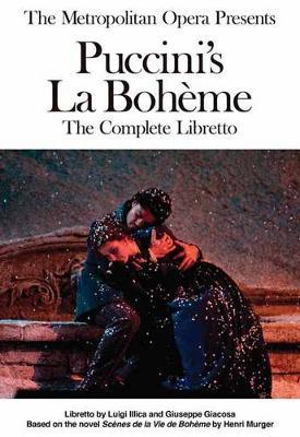 The Metropolitan Opera Presents: Puccini's La Boheme: Libretto, Background and Photos