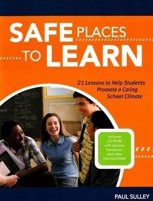 Safe Places to Learn: 21 Lessons to Help Students Promote a Caring School Climate