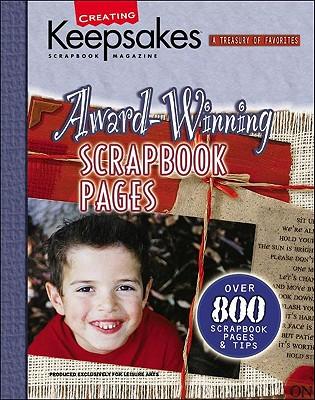 Award-Winning Scrapbook Pages: Presenting Over 800 Inspiring Scrapbook Pages and Tips from Winners of the Creating Keepsakes Scrapbook Hall of Fame for 2003, 2002, and 2001