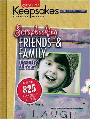 Scrapbooking Friends & Family (Leisure Arts #15933)