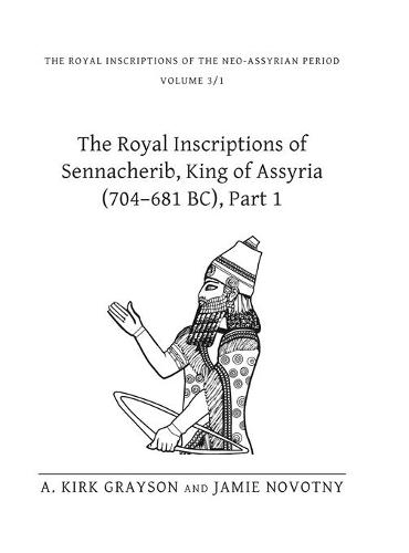 The Royal Inscriptions of Sennacherib, King of Assyria (704–681 BC), Part 1