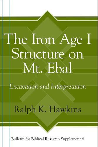 The Iron Age I Structure on Mt. Ebal: Excavation and Interpretation