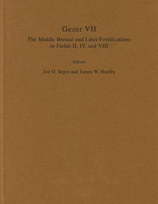 Gezer VII: The Middle Bronze Age and Later Fortifications in Fields II, IV, and VIII
