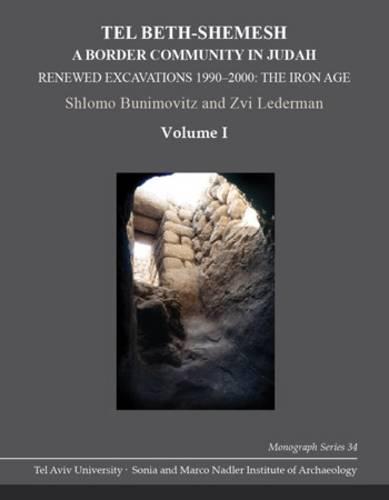 Tel Beth-Shemesh: A Border Community in Judah: Renewed Excavations 1990-2000: The Iron Age