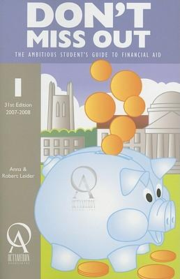 Don't Miss Out: The Ambitious Student's Guide to Financial Aid