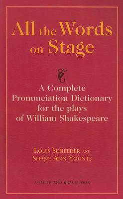 All the Words on Stage: A Complete Pronunciation Dictionary for the Plays of William Shakespeare