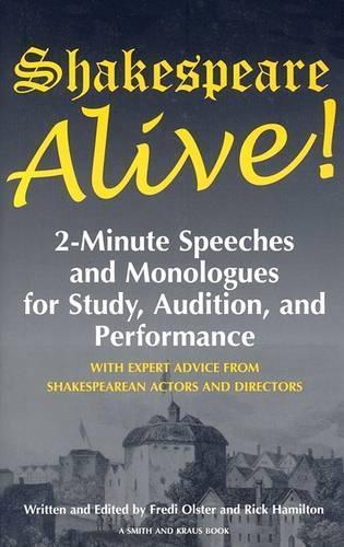 Shakespeare Alive!: Two-Minute Speeches and Monologues for Study, Audition, and Performance