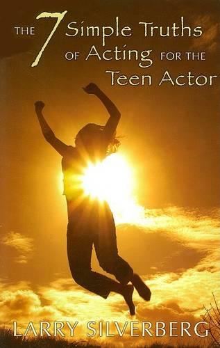 The 7 Simple Truths of Acting for the Teen Actor