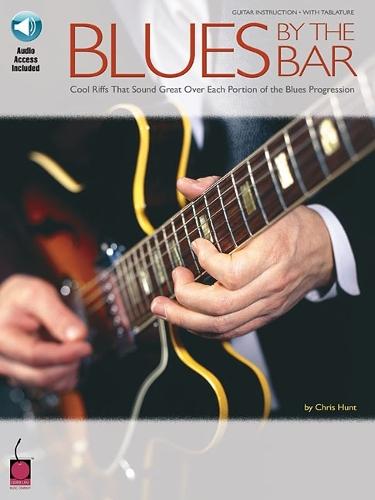 Blues by the Bar: Cool Riffs That Sounds Great Over Each Portion of the Blues Progression