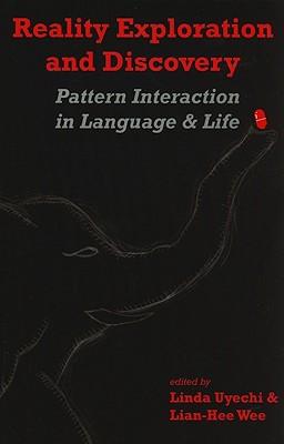 Reality Exploration and Discovery: Pattern Interaction in Language and Life