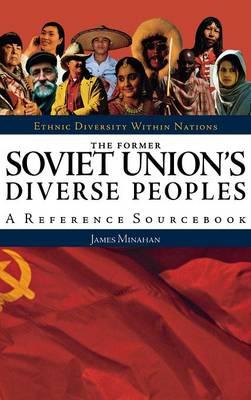The Former Soviet Union's Diverse Peoples: A Reference Sourcebook