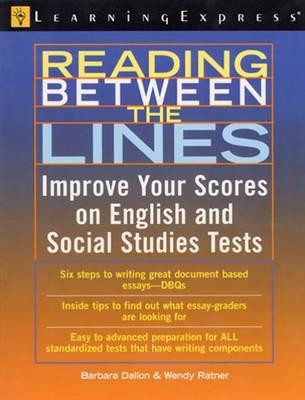 Reading Between the Lines: A Student's Guide to Improving Scores on English and Social Studies Tests