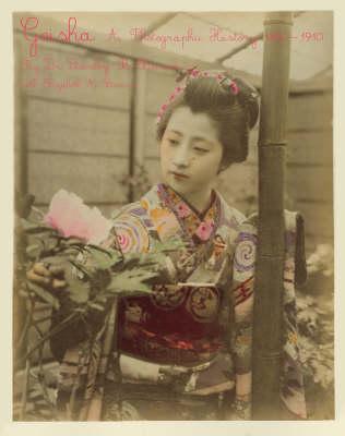 Geisha: A Photographic History, 1872-1912