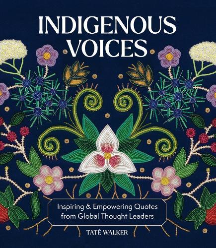 Indigenous Voices: Inspiring & Empowering Quotes from Global Thought Leaders
