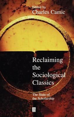 Reclaiming the Sociological Classics: The State of the Scholarship