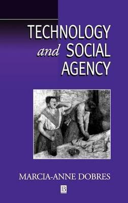 Technology and Social Agency: Outlining a Practice Framework for Archaeology