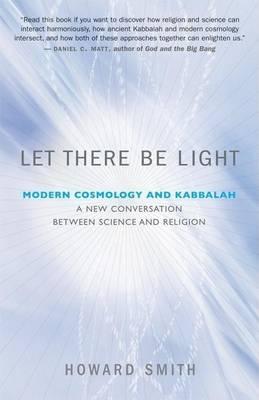 Let There be Light: Modern Cosmology and Kabbalah, a New Conversation